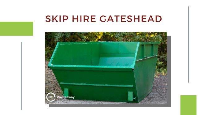 The Top 4 Factors That Influence Tradespeople’s Decision To Use Skip Hire in Gateshead