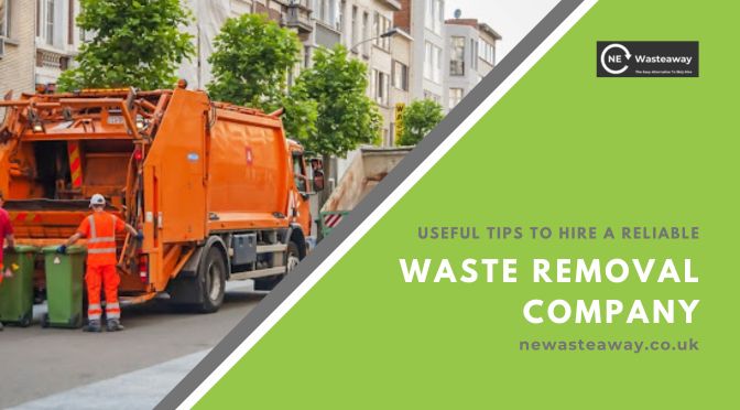 Useful Tips to Hire a Reliable Waste Removal Company