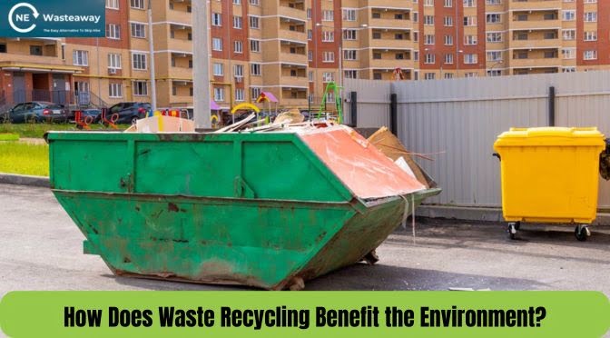 How Does Waste Recycling Benefit the Environment?