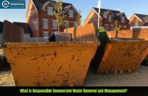 What Is Responsible Commercial Waste Removal and Management?