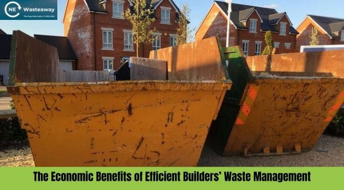 The Economic Benefits of Efficient Builders’ Waste Management